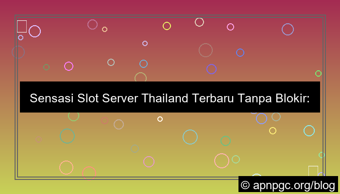 slot server thailand terbaru tanpa blokir