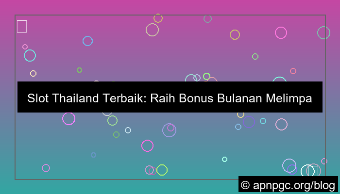 slot thailand bonus bulanan