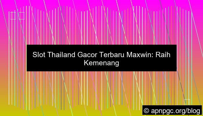 ilustrasi slot thailand gacor terbaru maxwin