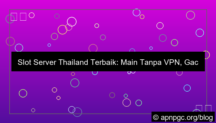 slot server thailand terbaik tanpa vpn