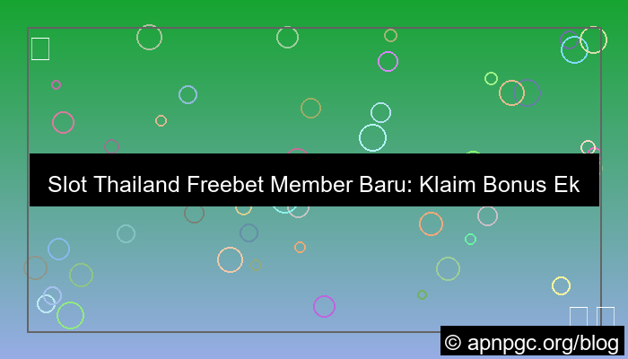 slot thailand freebet member baru