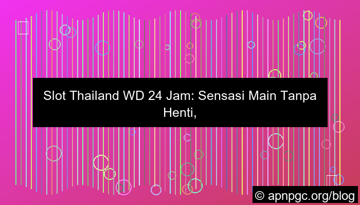 gambar slot thailand wd 24 jam